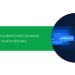 Top 10 Web Scraper để Crawler tốt nhất hiện nay [2025]