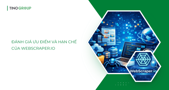 Đánh giá ưu điểm và hạn chế của WebScraper.io