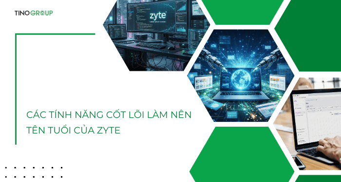 Các tính năng cốt lõi làm nên tên tuổi của Zyte