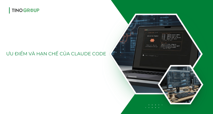 Ưu điểm và hạn chế của Claude Code