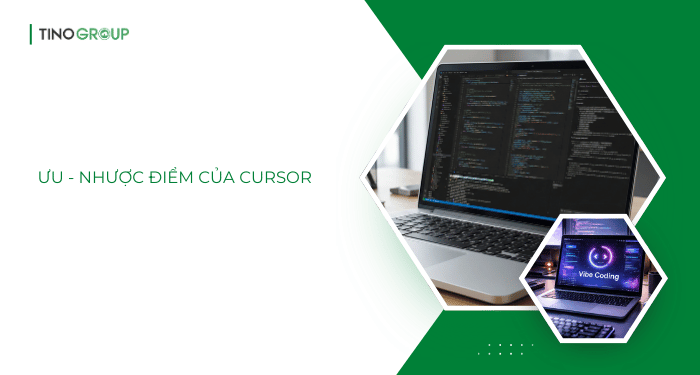 Ưu - nhược điểm của Cursor