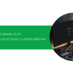 Cursor là gì? Hướng dẫn tải, đăng ký và sử dụng Cursor miễn phí [2026]