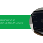 Github Copilot là gì? Cách sử dụng GitHub Copilot miễn phí [2026]