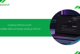 Google Stitch là gì? Hướng dẫn sử dụng Google Stitch chi tiết [2026]
