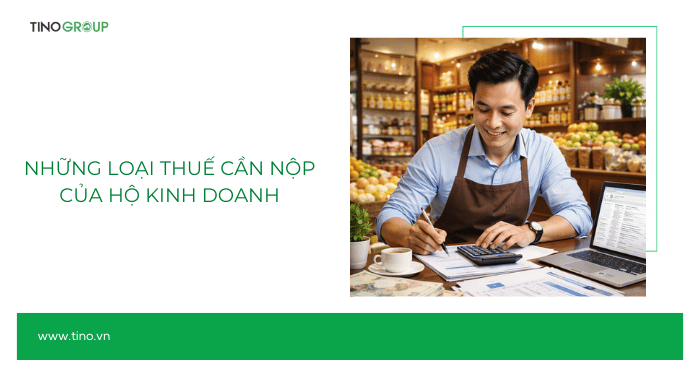 Những loại thuế cần nộp của hộ kinh doanh