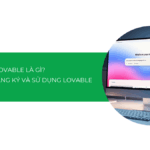 Lovable là gì? Hướng dẫn đăng ký và sử dụng Lovable miễn phí [2026]
