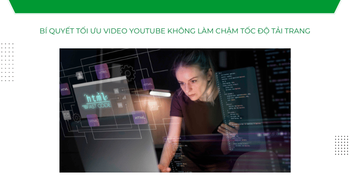 Bí quyết tối ưu video YouTube không làm chậm tốc độ tải trang