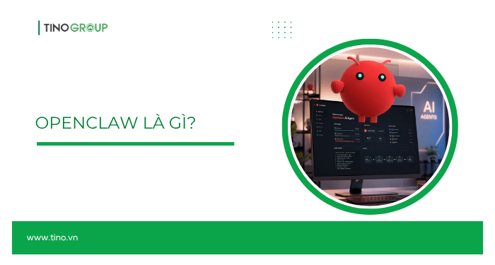 OpenClaw là gì? Cách cài đặt và sử dụng OpenClaw trên máy tính đơn giản 1 OpenClaw là gì?
