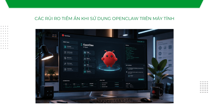 OpenClaw là gì? Cách cài đặt và sử dụng OpenClaw trên máy tính đơn giản 29 Các rủi ro tiềm ẩn khi sử dụng OpenClaw trên máy tính