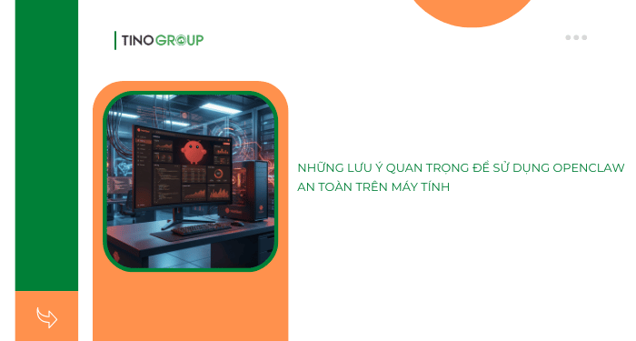 OpenClaw là gì? Cách cài đặt và sử dụng OpenClaw trên máy tính đơn giản 30 Những lưu ý quan trọng để sử dụng OpenClaw an toàn trên máy tính