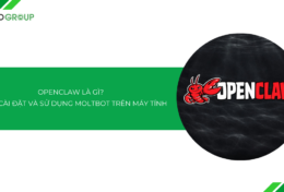 OpenClaw là gì? Cách cài đặt và sử dụng OpenClaw trên máy tính đơn giản