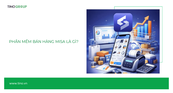 Phần mềm bán hàng MISA là gì?