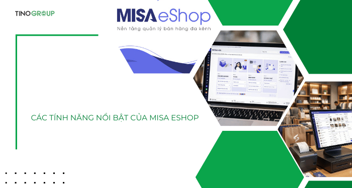Các tính năng nổi bật của MISA eShop