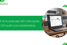 Top 10 plugin bài viết liên quan tốt nhất cho WordPress 2026