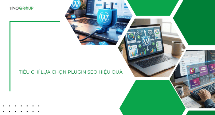 Tiêu chí lựa chọn Plugin SEO hiệu quả 