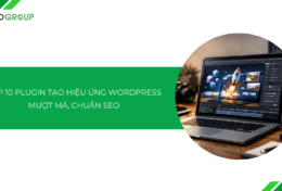 Top 10 plugin tạo hiệu ứng WordPress mượt mà, chuẩn SEO [2026]