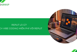 Replit là gì? Hướng dẫn cách Vibe Coding với Replit miễn phí [2026]