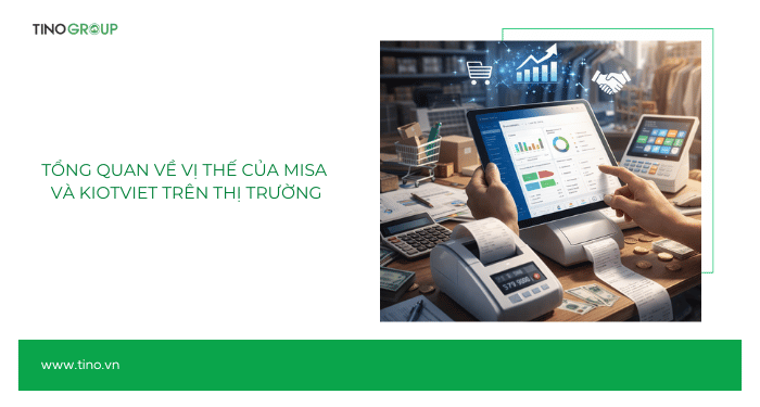 So sánh MISA và KiotViet: Đâu là "trợ thủ" đắc lực cho doanh nghiệp bán lẻ? 1 Tổng quan về vị thế của MISA và KiotViet trên thị trường