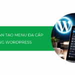 Hướng dẫn tạo menu đa cấp trong WordPress đơn giản [2026]