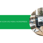 Hướng dẫn thêm icon vào menu WordPress đơn giản [2026]