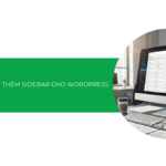 Hướng dẫn cách thêm Sidebar cho WordPress đơn giản [2026]