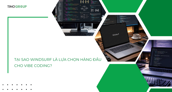 Tại sao Windsurf là lựa chọn hàng đầu cho Vibe Coding?