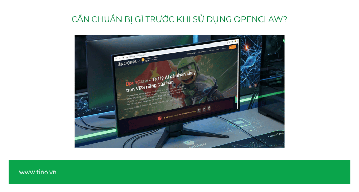 Cần chuẩn bị gì trước khi sử dụng OpenClaw?