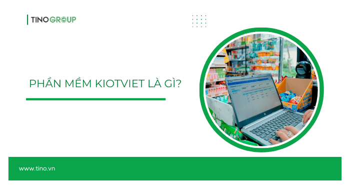 Phần mềm KiotViet là gì?