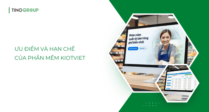 Ưu điểm và hạn chế của phần mềm KiotViet