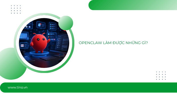 OpenClaw làm được những gì? 