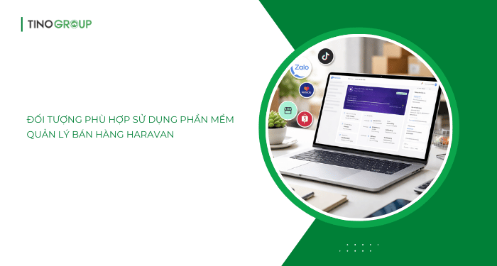 Những đối tượng nào nên sử dụng phần mềm quản lý bán hàng Haravan?