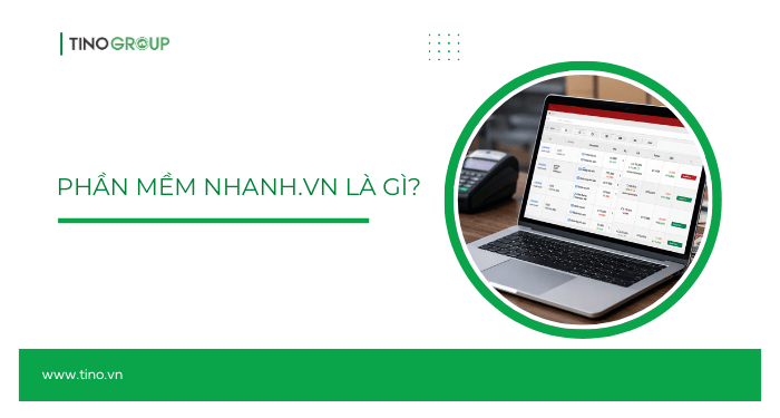 Phần mềm Nhanh.vn là gì?