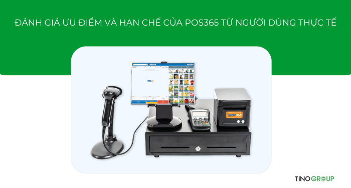Phần mềm POS365 là gì? Một trong những giải pháp quản lý F&B tối ưu nhất hiện nay 4 Đánh giá ưu điểm và hạn chế của POS365 từ người dùng thực tế