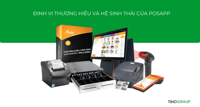 Định vị thương hiệu và hệ sinh thái của PosApp