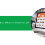 Phần mềm PosApp là gì? Giải pháp tối ưu quy trình bán hàng F&B và bán lẻ toàn diện