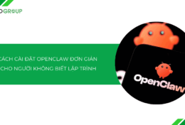 Cách cài đặt OpenClaw đơn giản cho người không biết lập trình