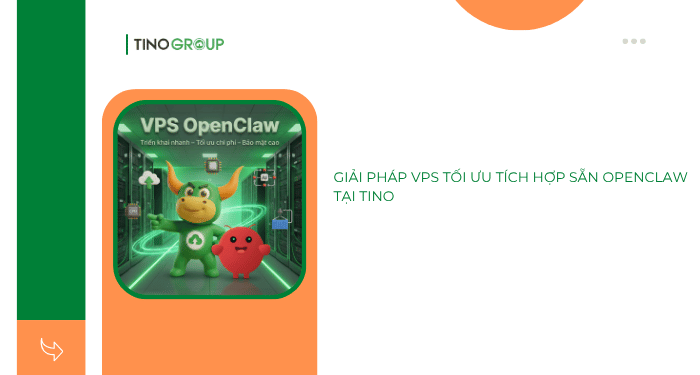 Giải pháp VPS tối ưu tích hợp sẵn OpenClaw tại Tino