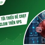 Cấu hình tối thiểu để chạy OpenClaw trên VPS là bao nhiêu?
