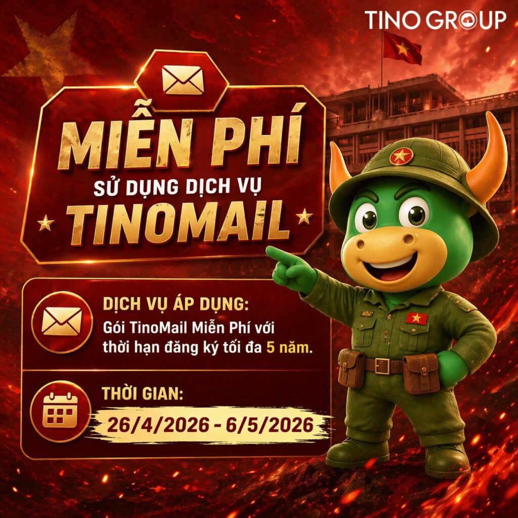 CHƯƠNG TRÌNH 1: NHẬN NGAY GÓI TINOMAIL MIỄN PHÍ 100%
