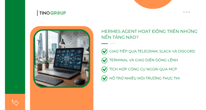 Hermes Agent hoạt động trên những nền tảng nào?