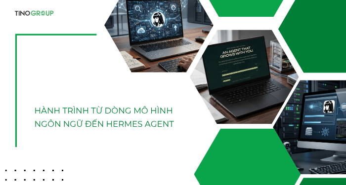 Hành trình từ dòng mô hình ngôn ngữ đến Hermes Agent