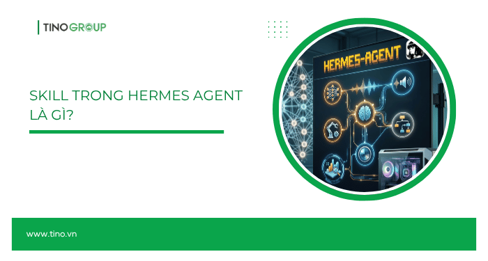 Skill trong Hermes Agent là gì?