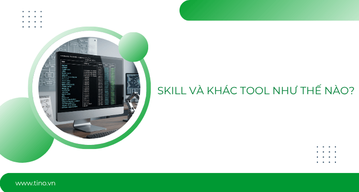 Skill và khác tool như thế nào?