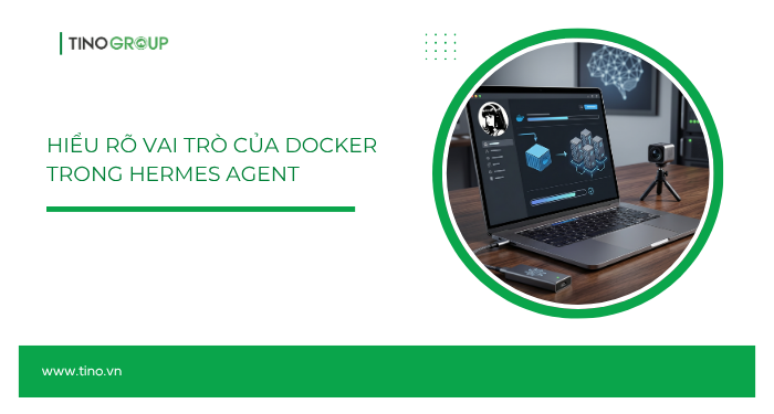 Vai trò của Docker trong Hermes Agent