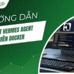Hướng dẫn cài đặt Hermes Agent trên Docker đơn giản