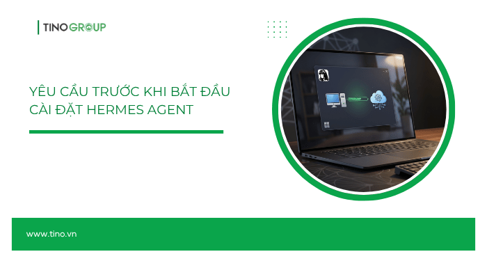 Yêu cầu trước khi bắt đầu cài đặt Hermes Agent trên máy tính Windows