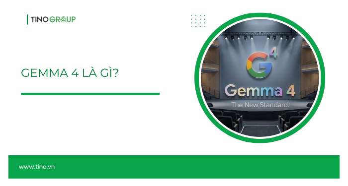 Gemma 4 là gì?