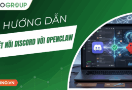 Hướng dẫn kết nối Discord với OpenClaw chi tiết A-Z