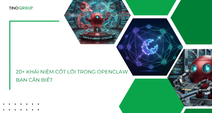 20+ khái niệm cốt lõi trong openclaw bạn cần biết