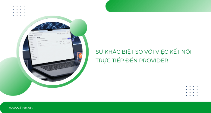 Sự khác biệt so với việc kết nối trực tiếp đến Provider